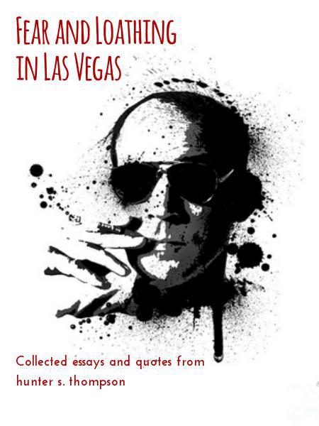 Fear and Loathing 
in Las Vegas
