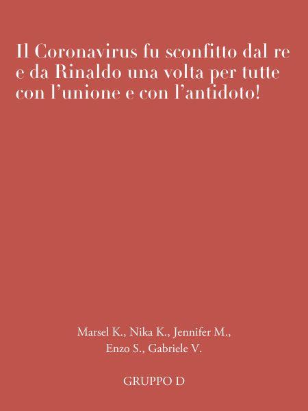 Il Coronavirus fu sconfitto dal re e da Rinaldo una volta per tutte con l’unione e con l’antidoto!